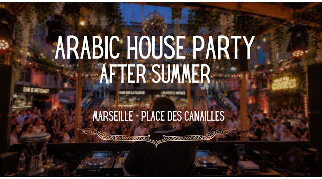 Arabic House Party - Marseille After Summer