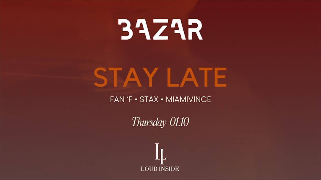 Be loud - Stay late