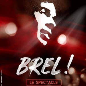 Brel ! Le spectacle