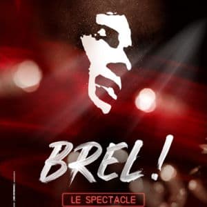 Brel ! Le spectacle