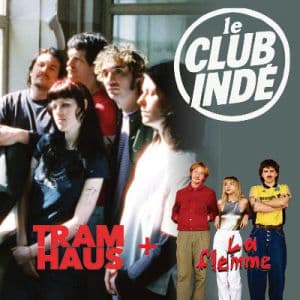 Club Indé - Tramhaus + La Flemme