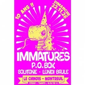 Immatures + P.o Box + Solitone + Lundi Brûle