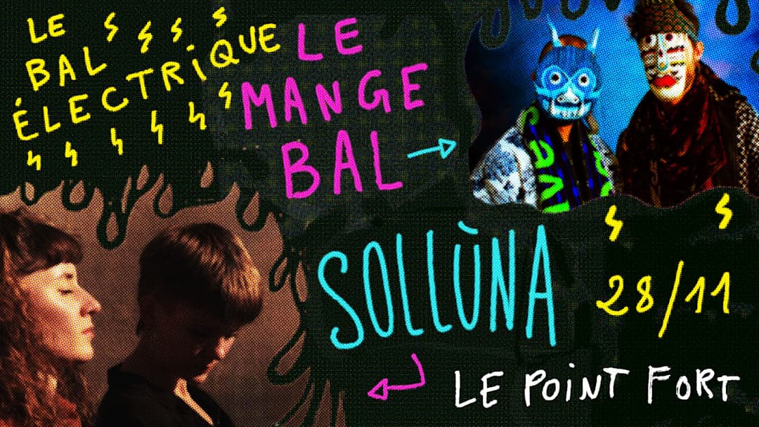 Le Bal Electrique #17 : Le Mange Bal · Sollùna