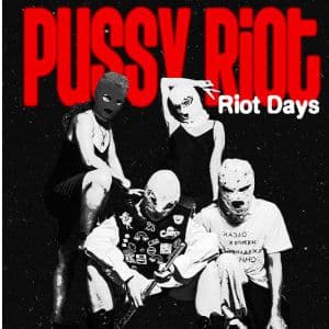 Pussy Riot : Riot Days