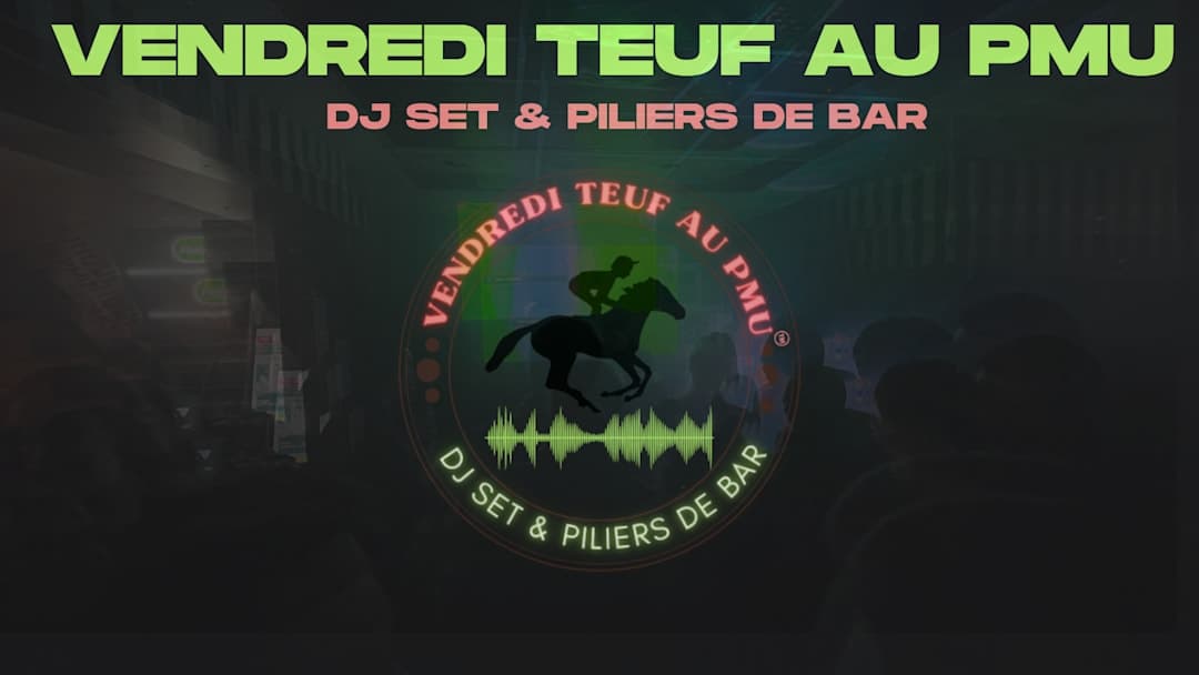 Vendredi Teuf au PMU - DJ Set & Piliers de Bar
