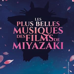 Les plus belles musiques des films de Miyazaki