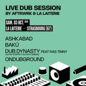 Live Dub Session : Dub Dynasty + Ondubground + Ashkabad + Bakû