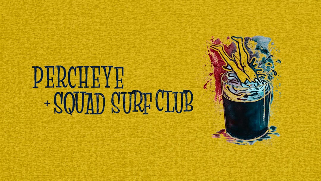 Percheye + Squad Surf Club