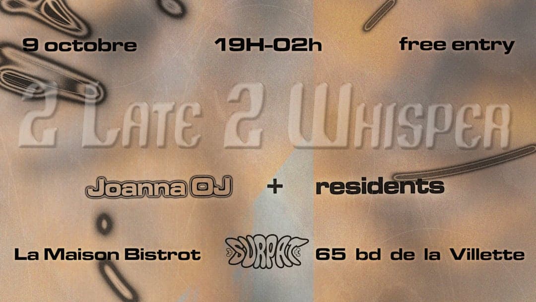 Surpat : whisper & 2late2leave invitent Joanna OJ