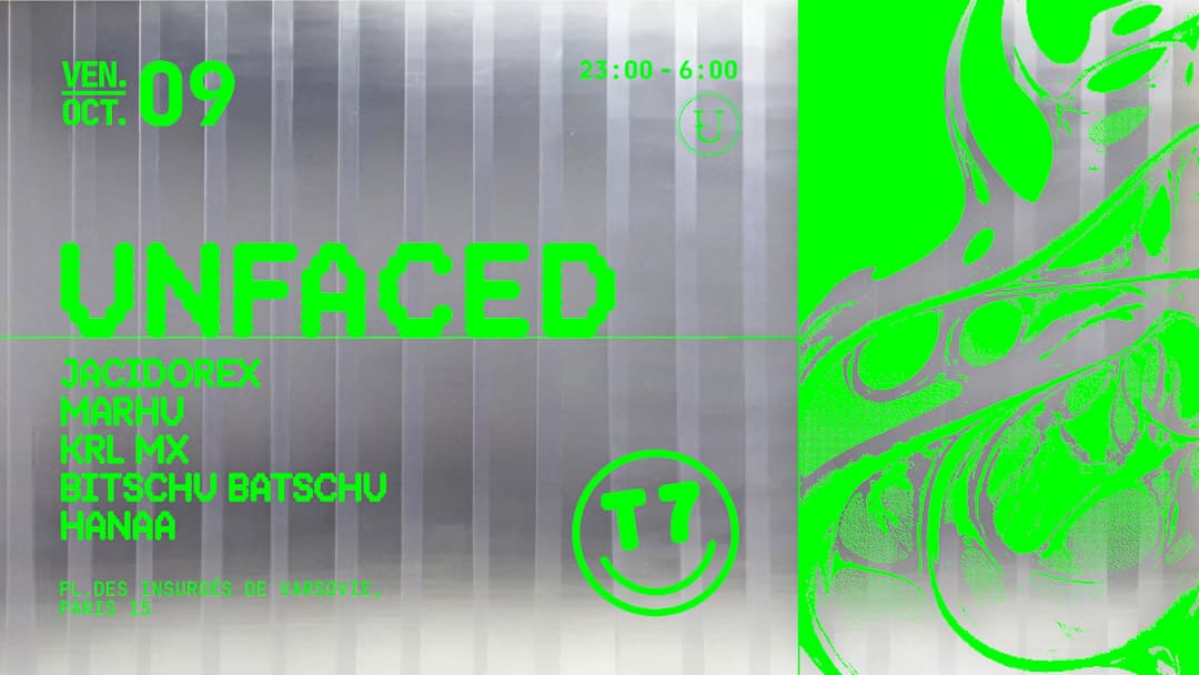 T7 x Unfaced : Jacidorex, Bitschu Batschu, Hanaa, KRL MX
